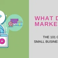 What Digital Marketing Is - The 101 Guide to Small Business Marketing