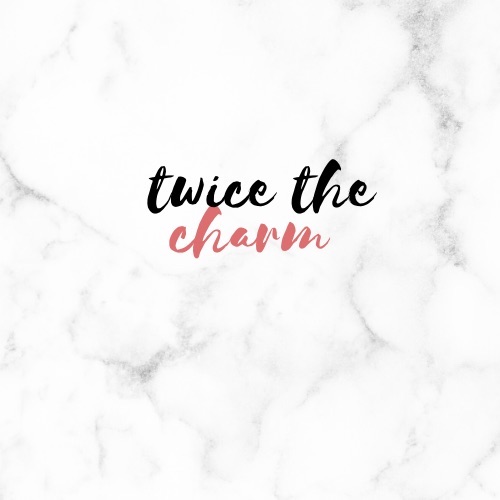Twice the Charm